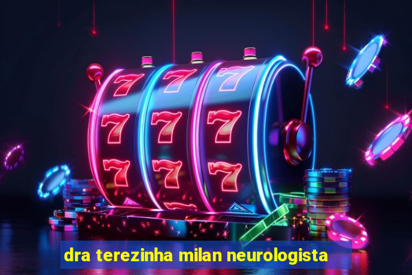 dra terezinha milan neurologista